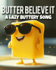 Butter Believe It – A Fun Song Celebrating Butter