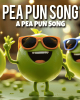 Pea Pun Song – A Funny Song With Pea Puns And Jokes