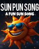 Sun Pun Song – A Sunny Hot Song With Sun Puns